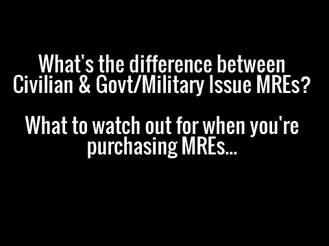 Civilian vs Govt/Military Issue MREs