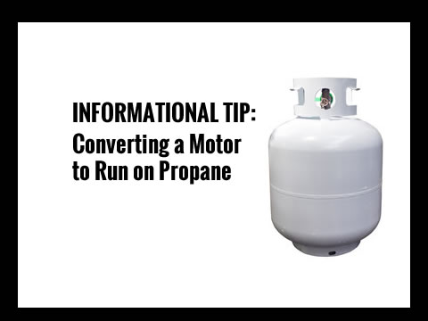 Informational Tip: Converting a Motor to Run on Propane