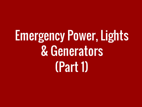 Emergency Power, Lights & Generators (Part 1)
